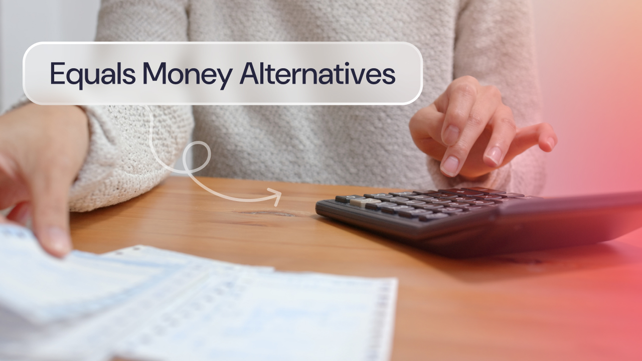 Equals money alternatives