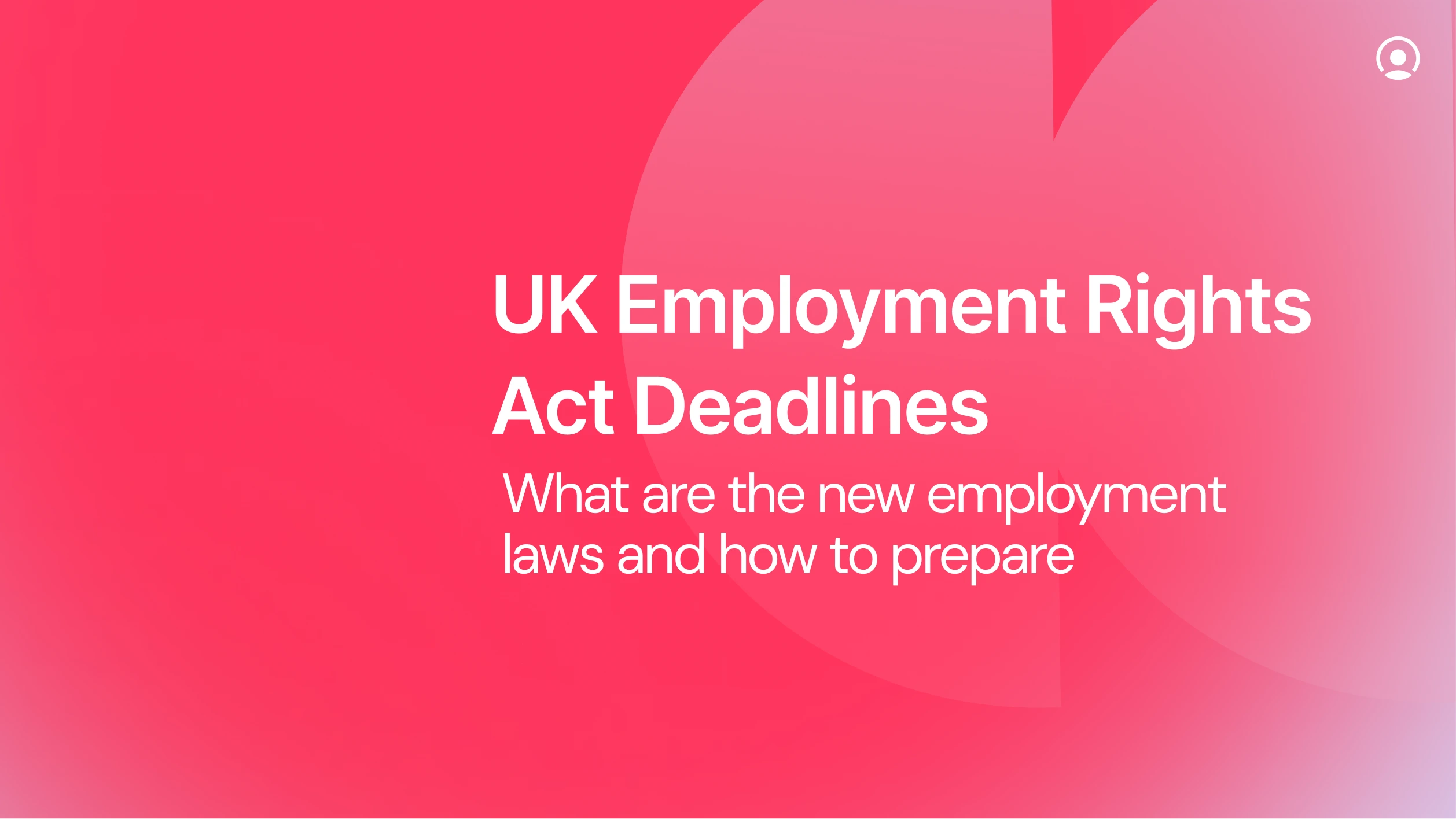 Graphic reads: UK Employment Right Act Deadlines. What are the new employment laws and how to prepare